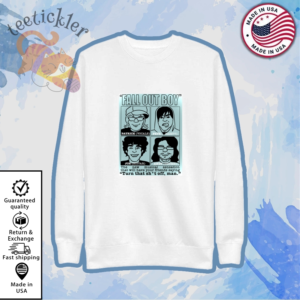 Fall Out Boy Turn That Shit Off Man Shirt 5 Fall Out Boy Turn That Shit Off Man Shirt