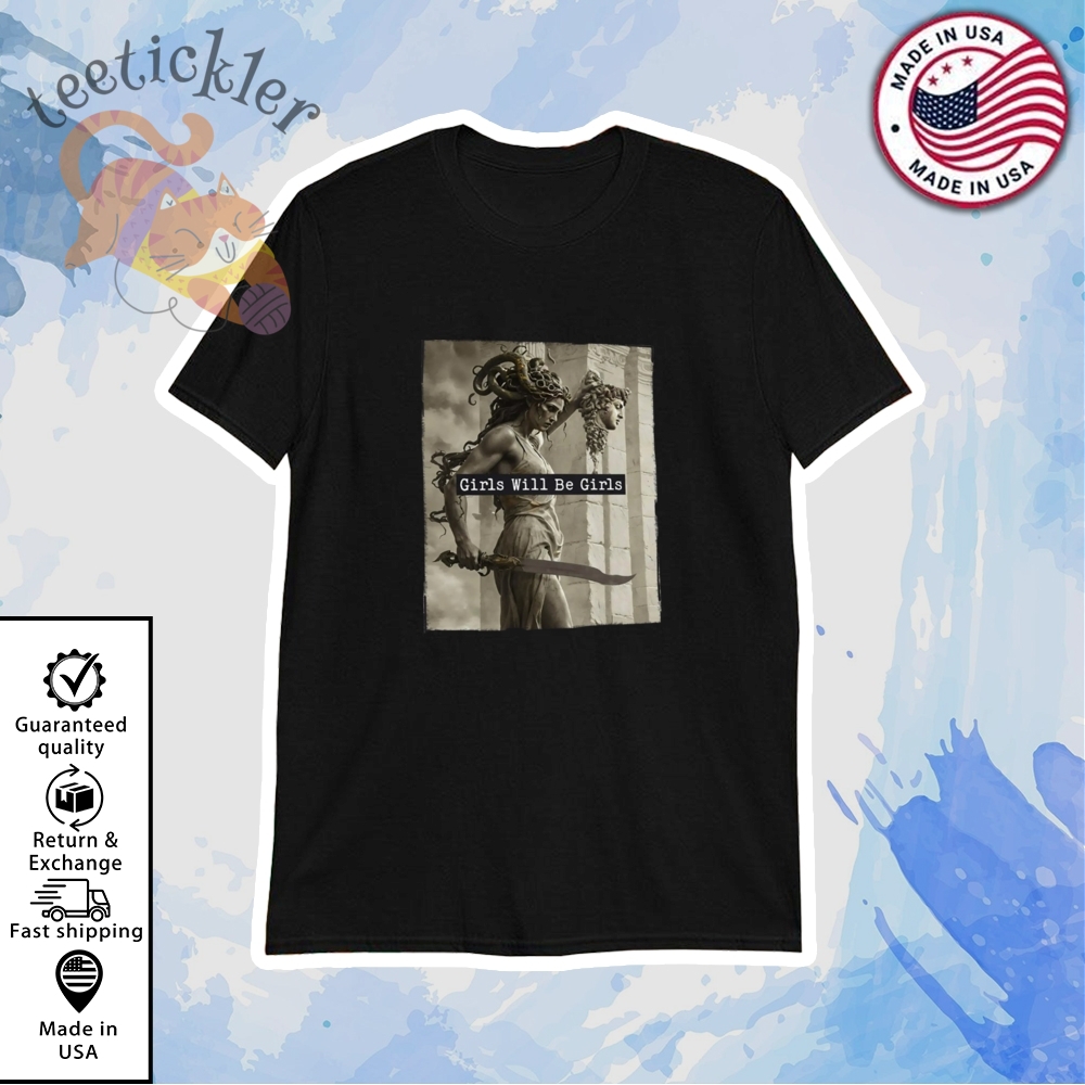 Girls Will Be Girls Shirt Medusa With The Head Of Perseus Tee Shirt
