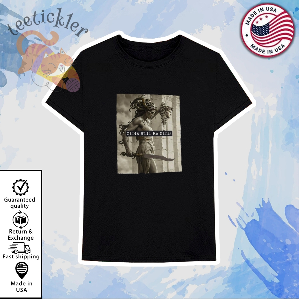 Girls Will Be Girls Shirt Medusa With The Head Of Perseus Tee Shirt 6 Girls Will Be Girls Shirt Medusa With The Head Of Perseus Tee Shirt