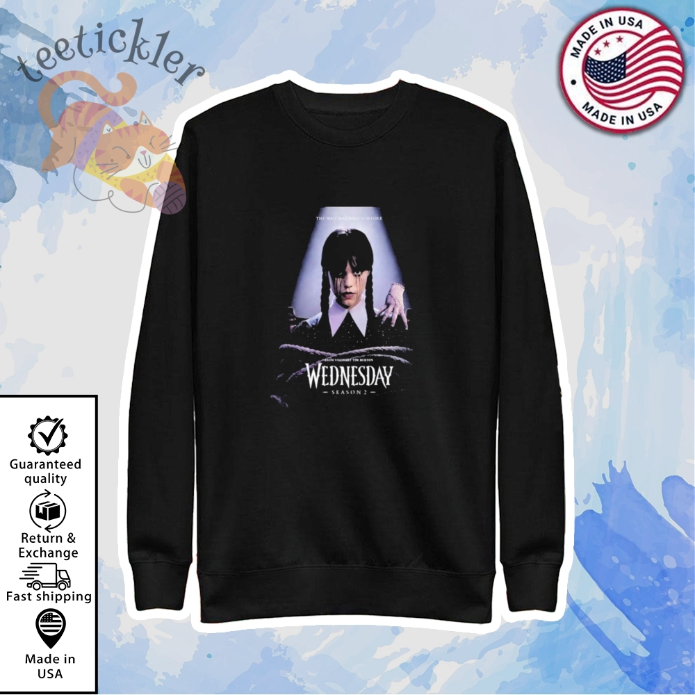 Wednesday Season 2 Netflix From Visionary Tim Burton The Wait Has Been Torture Shirts 5 Wednesday Season 2 Netflix From Visionary Tim Burton The Wait Has Been Torture Shirts