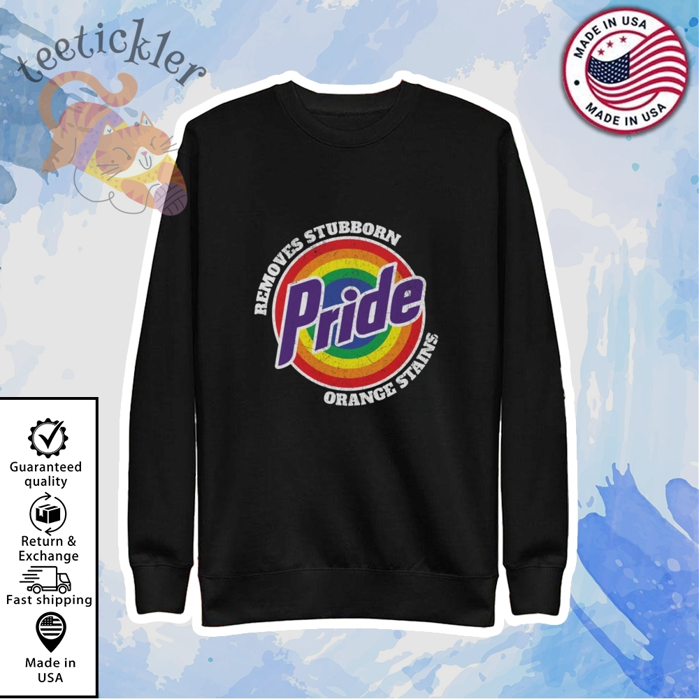 Pride Removes Stubborn Orange Stains Shirt 5 Pride Removes Stubborn Orange Stains Shirt