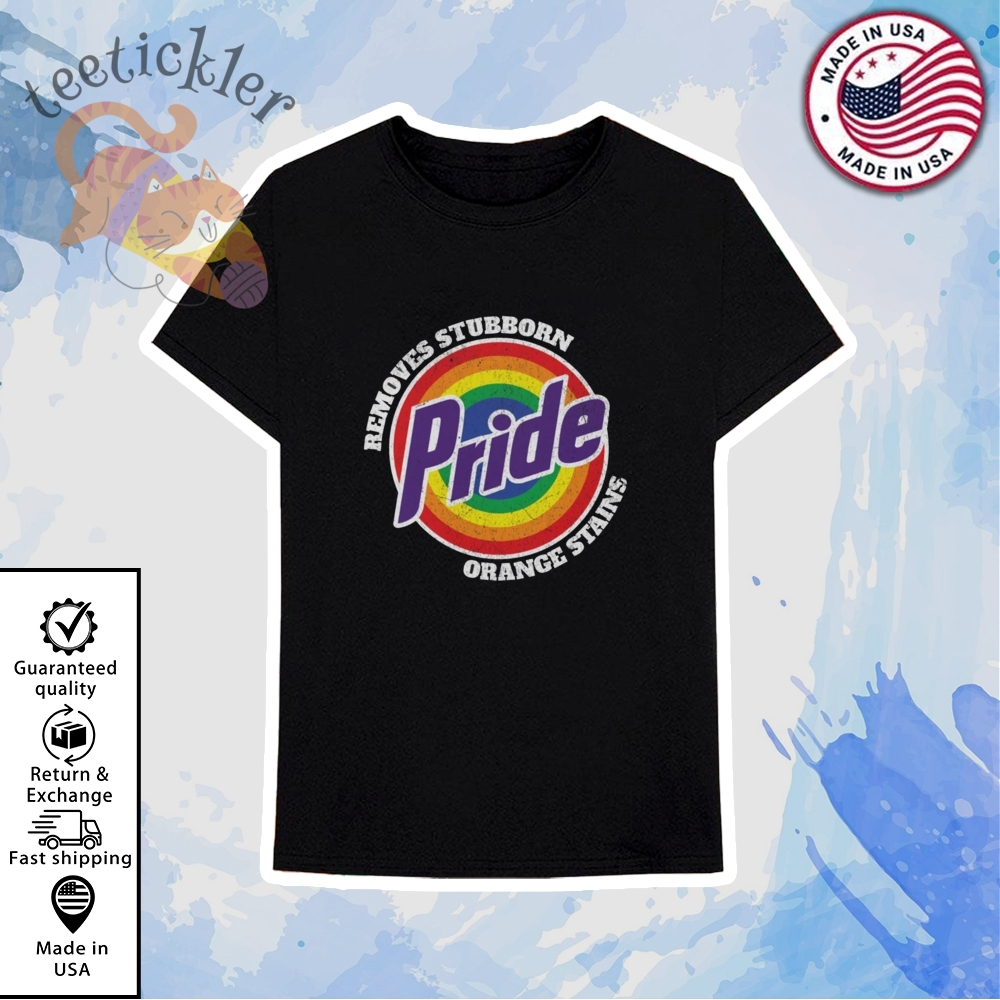 Pride Removes Stubborn Orange Stains Shirt 6 Pride Removes Stubborn Orange Stains Shirt