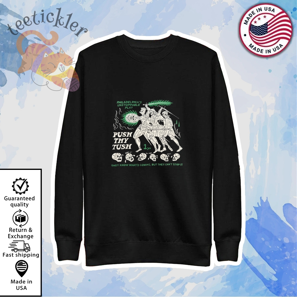 Philadelphia Unstoppable Play Push Thy Tush Shirt 5 Philadelphia Unstoppable Play Push Thy Tush Shirt