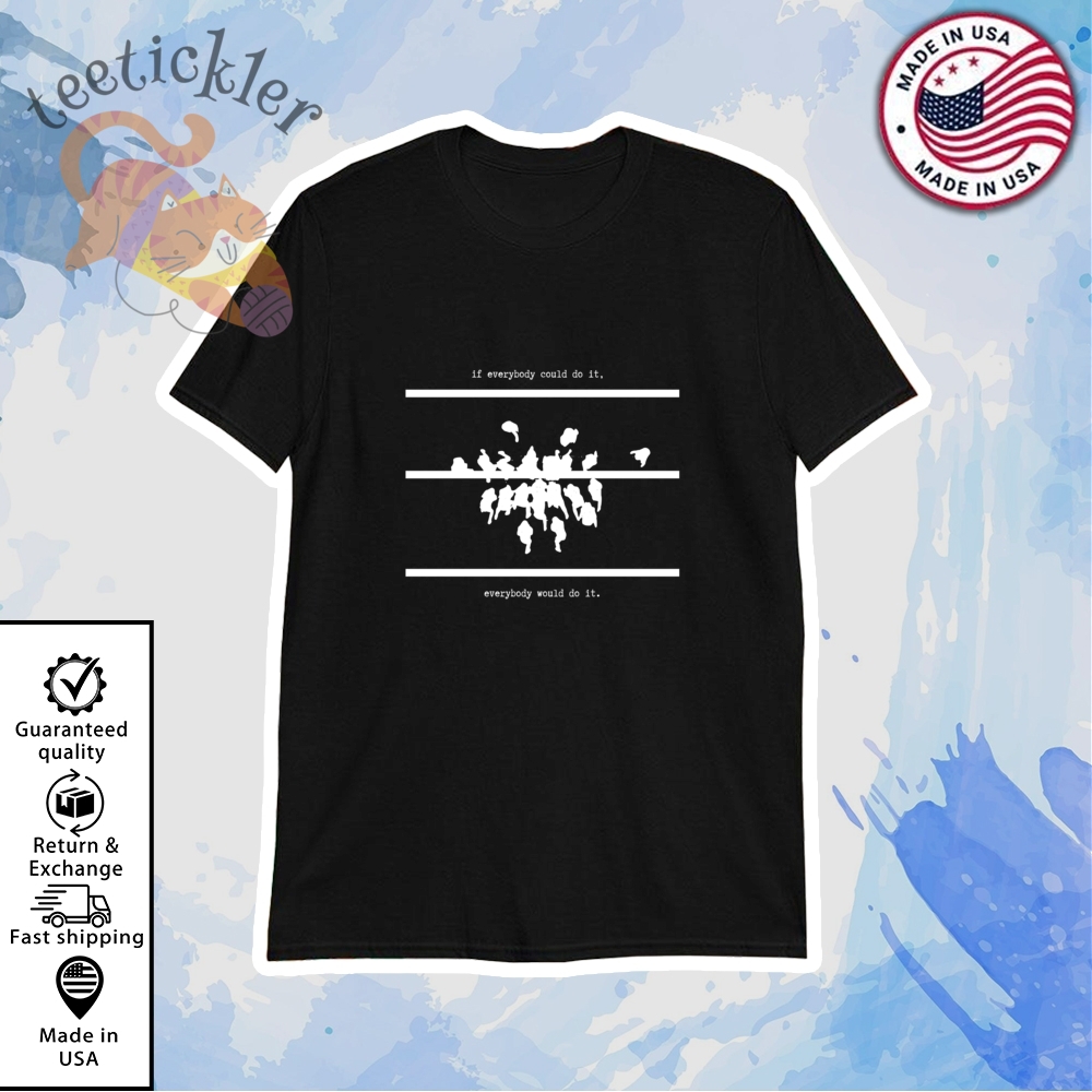 Philadelphia If Everybody Could Do It Everybody Would Do It Shirt