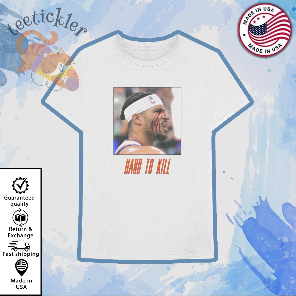 Knicks Josh Hart Hard To Kill Shirt