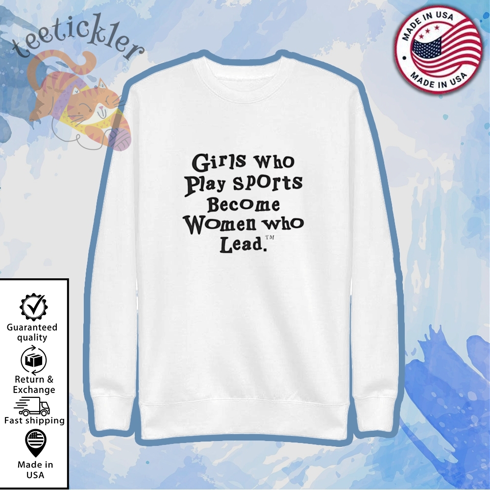 Wnba Girls Who Play Sports Become Women Who Lead Shirt 5 WNBA Girls Who Play Sports Become Women Who Lead Shirt