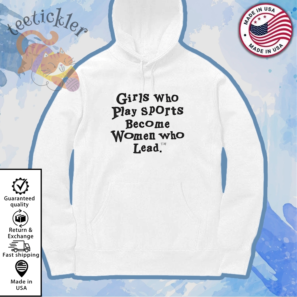 Wnba Girls Who Play Sports Become Women Who Lead Shirt 7 WNBA Girls Who Play Sports Become Women Who Lead Shirt