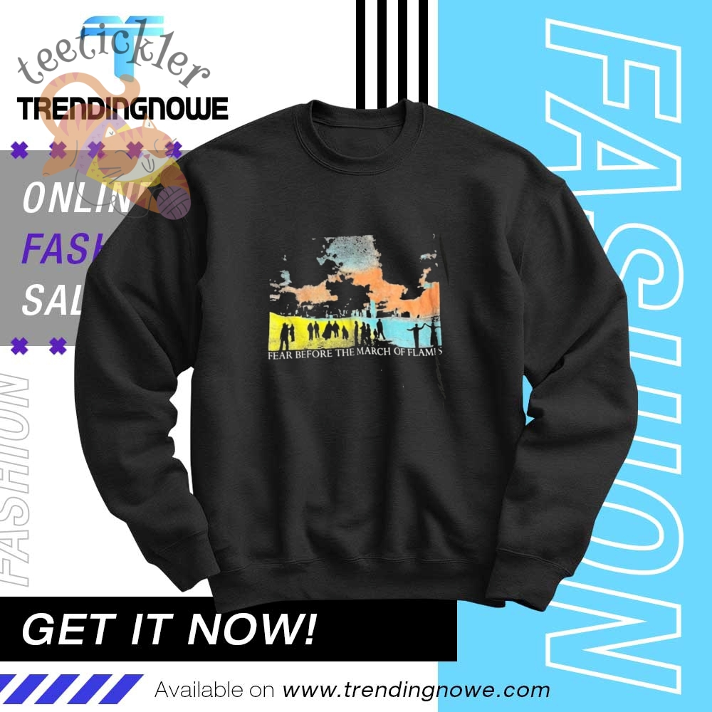Fear Before The March Of Flames A Shoreline Shirts 6 Fear Before The March Of Flames A Shoreline Shirts