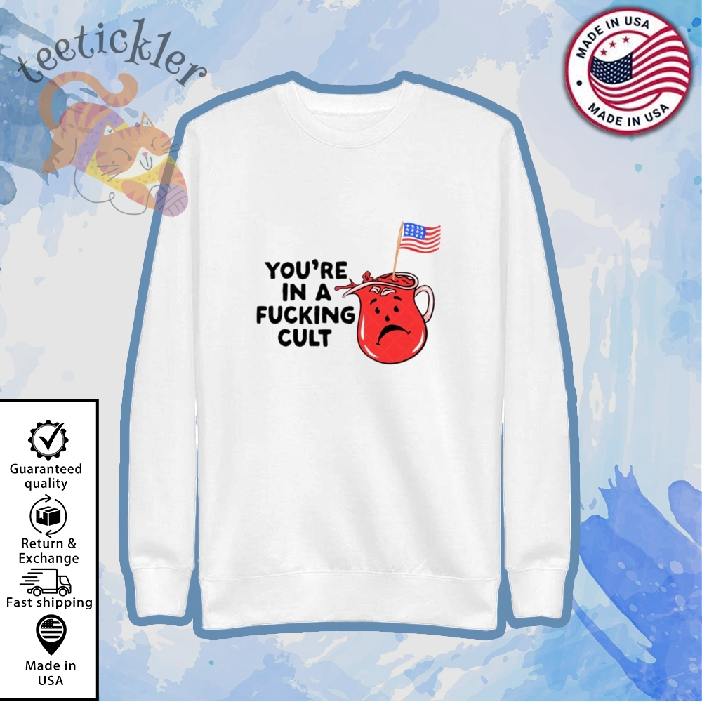 You Are In A Fucking Cult Shirt 5 You Are In A Fucking Cult Shirt