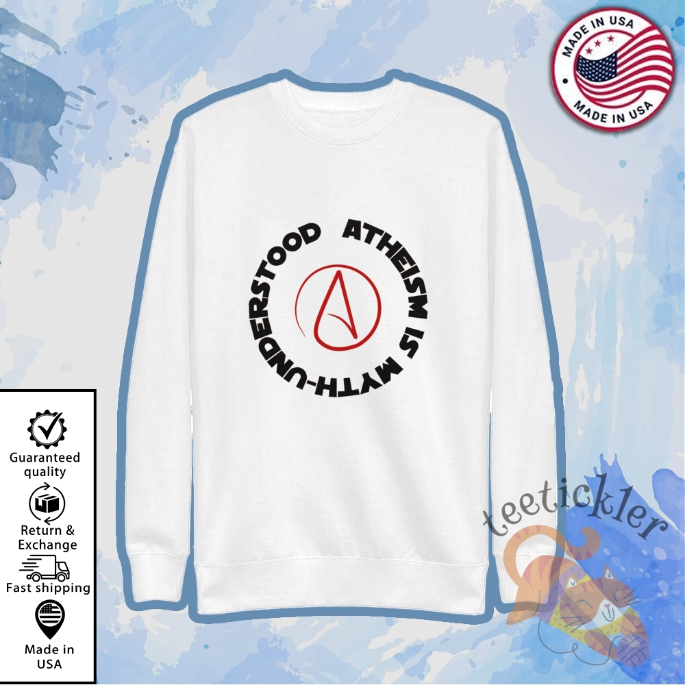 Atheism Is Myth Understood Shirt 5 Atheism Is Myth Understood Shirt