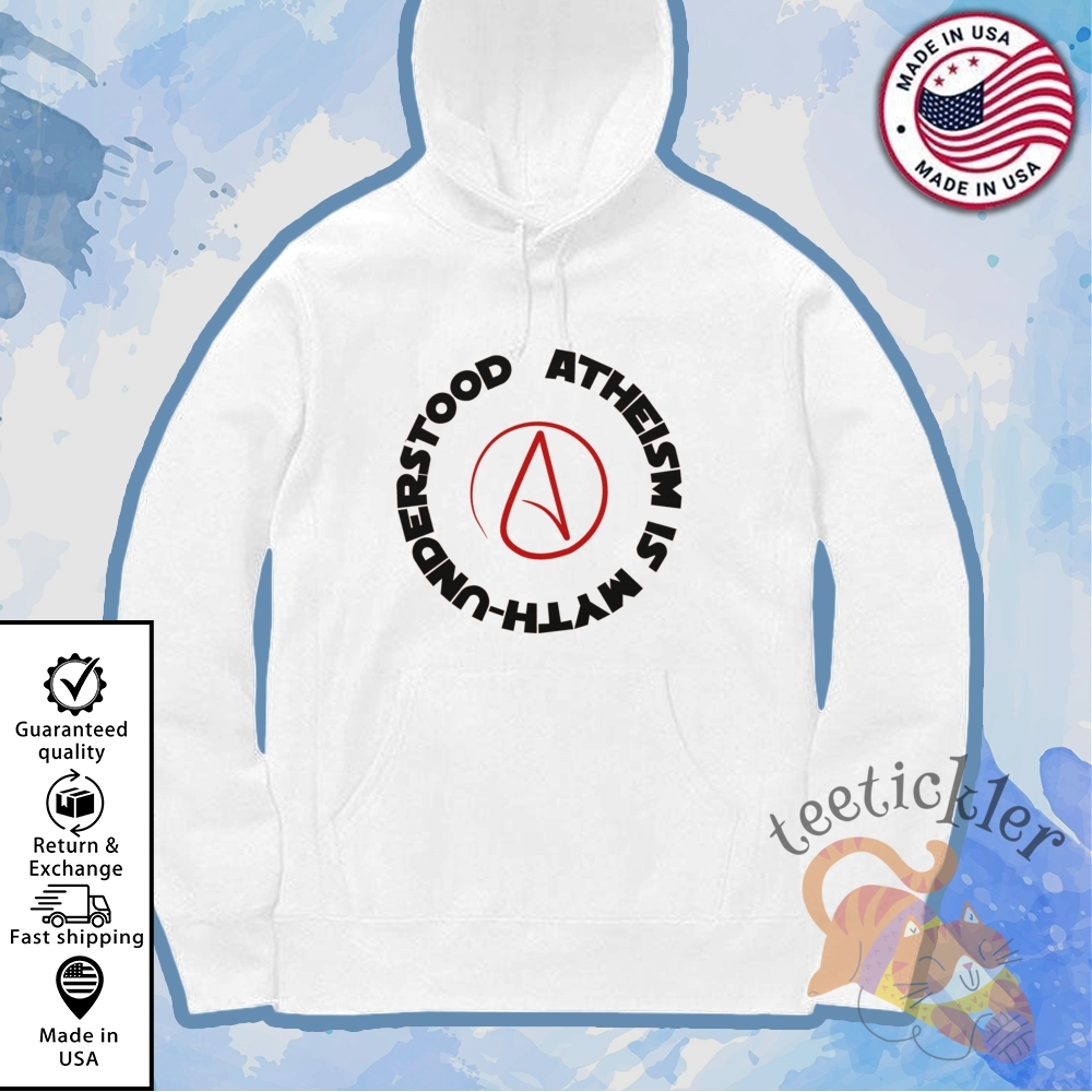 Atheism Is Myth Understood Shirt 7 Atheism Is Myth Understood Shirt