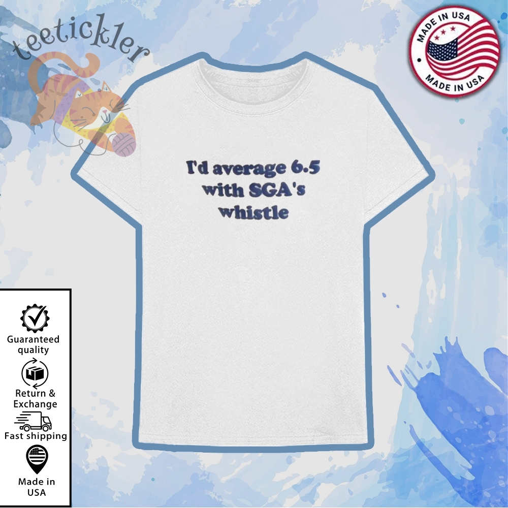 Id Average 6.5 With Sga Whistle Shirt
