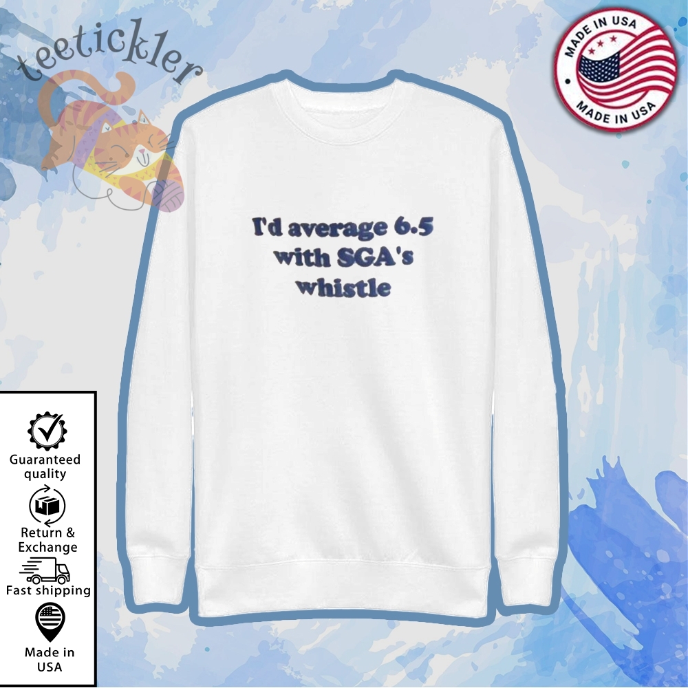 Id Average 6.5 With Sga Whistle Shirt 5 Id average 6.5 With SGA Whistle Shirt