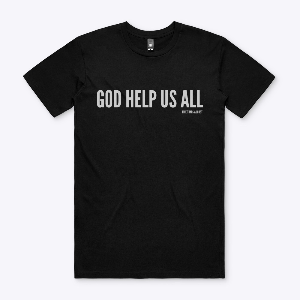 "God Help Us All" Tee