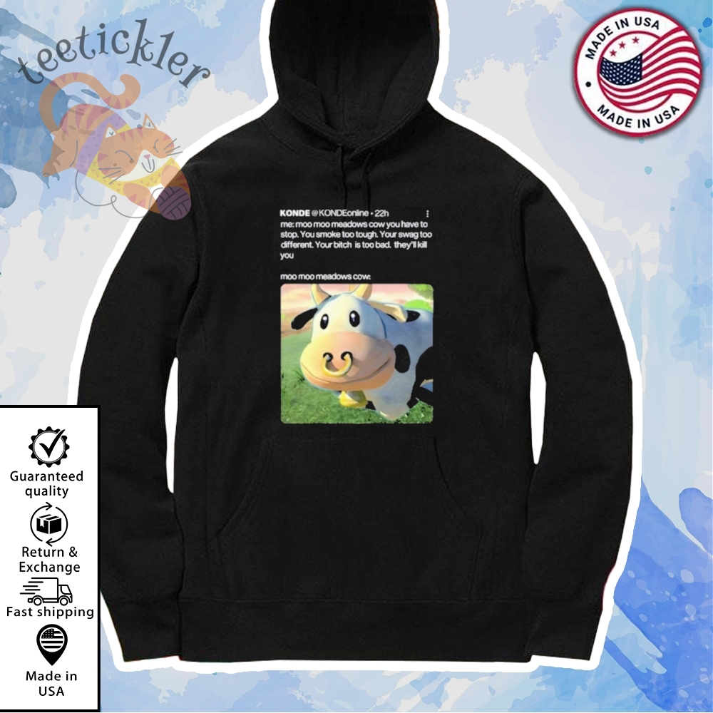 Konde Me Moo Moo Meadows Cow You Have To Stop Shirt 7 Konde Me Moo Moo Meadows Cow You Have To Stop Shirt