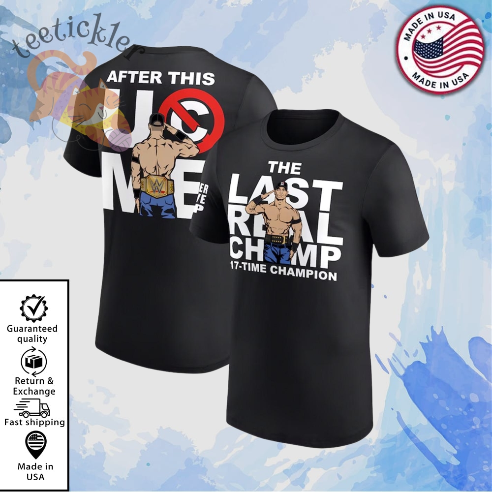 John Cena The Last Real Champ 17 Time Champion Shirt