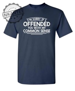 Im Sorry If I Offended You WIth My Common Sense inkantee.com 1