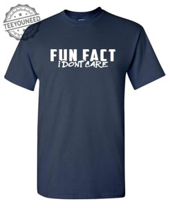 Fun Fact I Dont Care teeyouneed.com 1