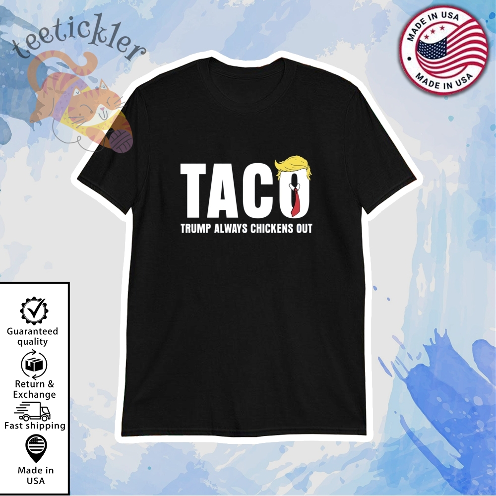 Trump Taco Shirt Trump Always Chickens Out T Shirt teetickler 1