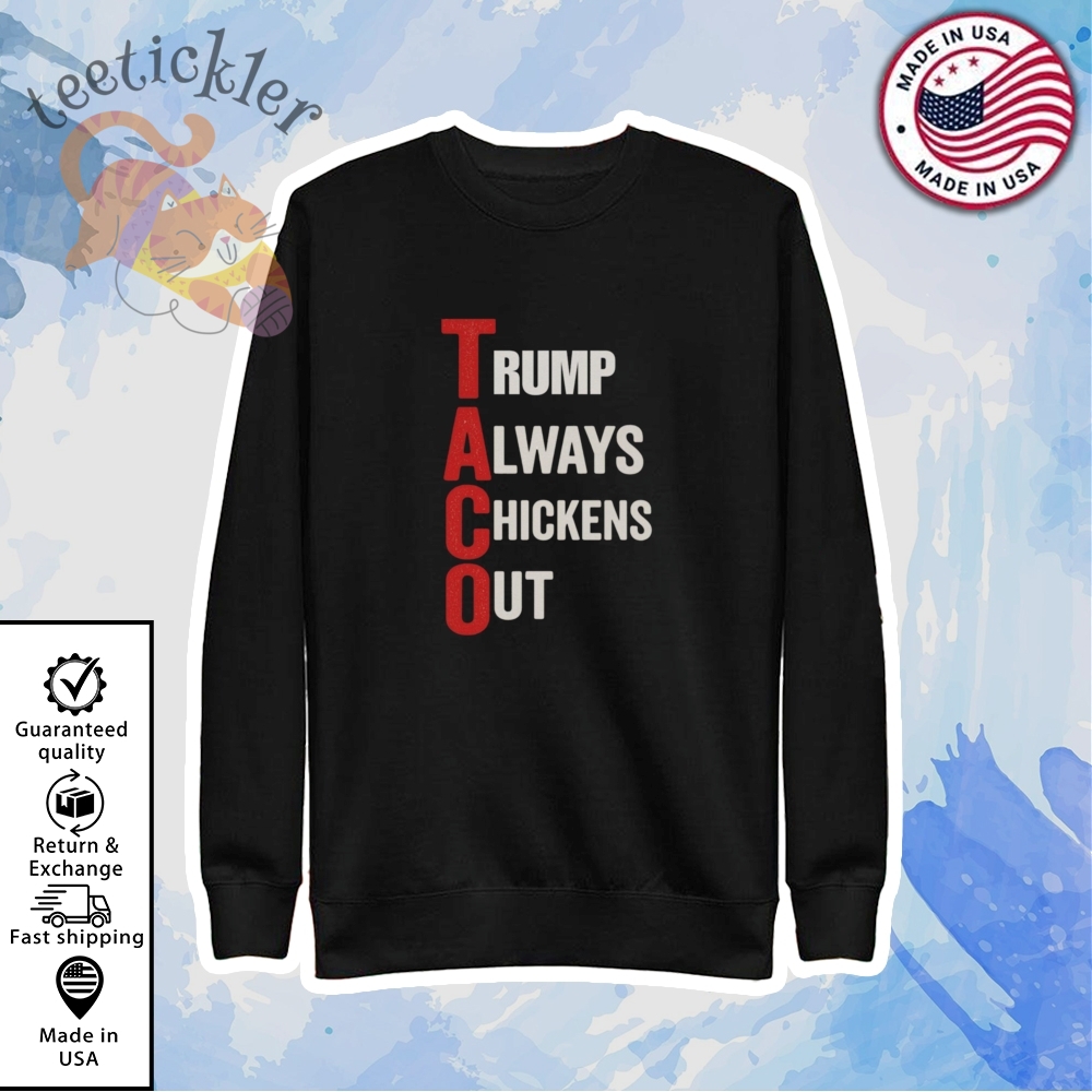 Trump Taco Always Chickens Out Shirt 5 Trump TACO Always Chickens Out Shirt