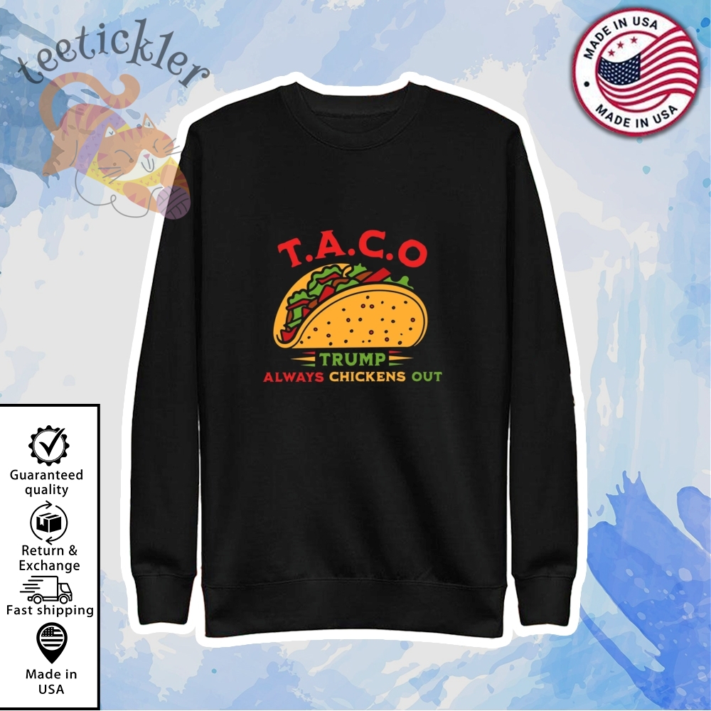Taco Trump Always Chickens Out Shirt 5 Taco Trump Always Chickens Out Shirt