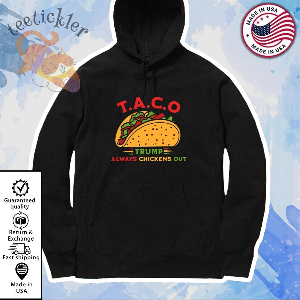 Taco Trump Always Chickens Out Shirt 7 Taco Trump Always Chickens Out Shirt