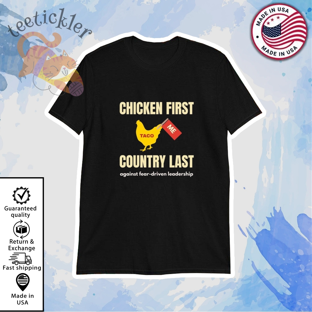 Chicken First Country Last Shirt Trump Taco Shirt