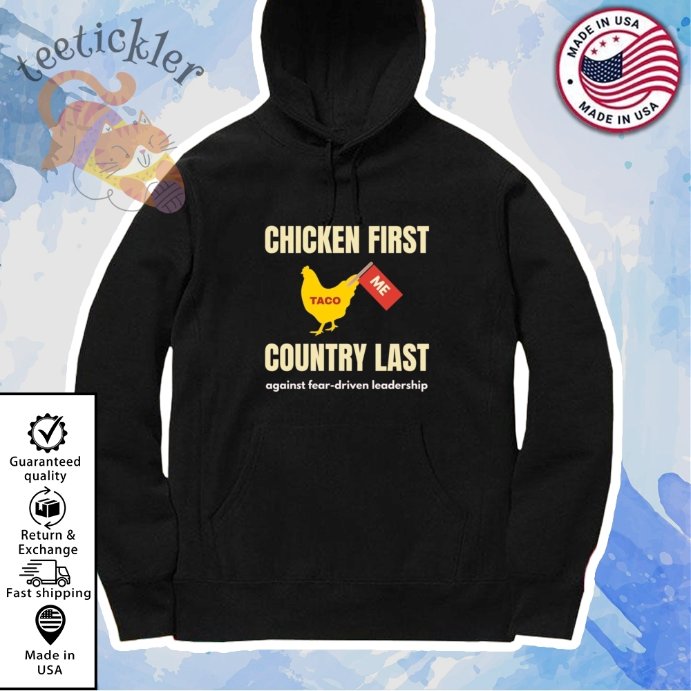 Chicken First Country Last Shirt Trump Taco Shirt 7 Chicken First Country Last Shirt Trump Taco Shirt
