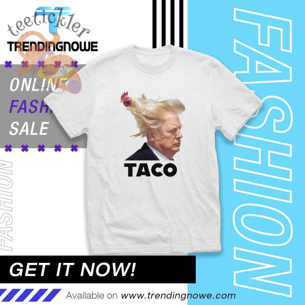 Official Taco Trump Always Chickens Out T Shirt