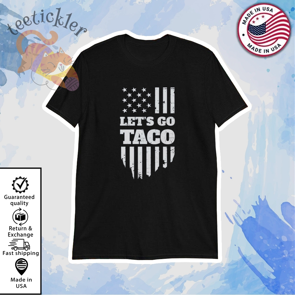 Lets Go Taco Shirt Taco Trump Shirt Trump Taco T Shirt