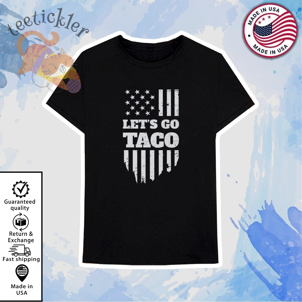 Lets Go Taco Shirt Taco Trump Shirt Trump Taco T Shirt 6 Lets Go Taco Shirt Taco Trump Shirt Trump Taco T Shirt