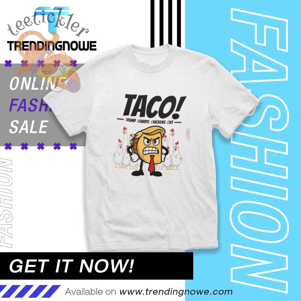 Taco Trump Always Chickens Out Shirt