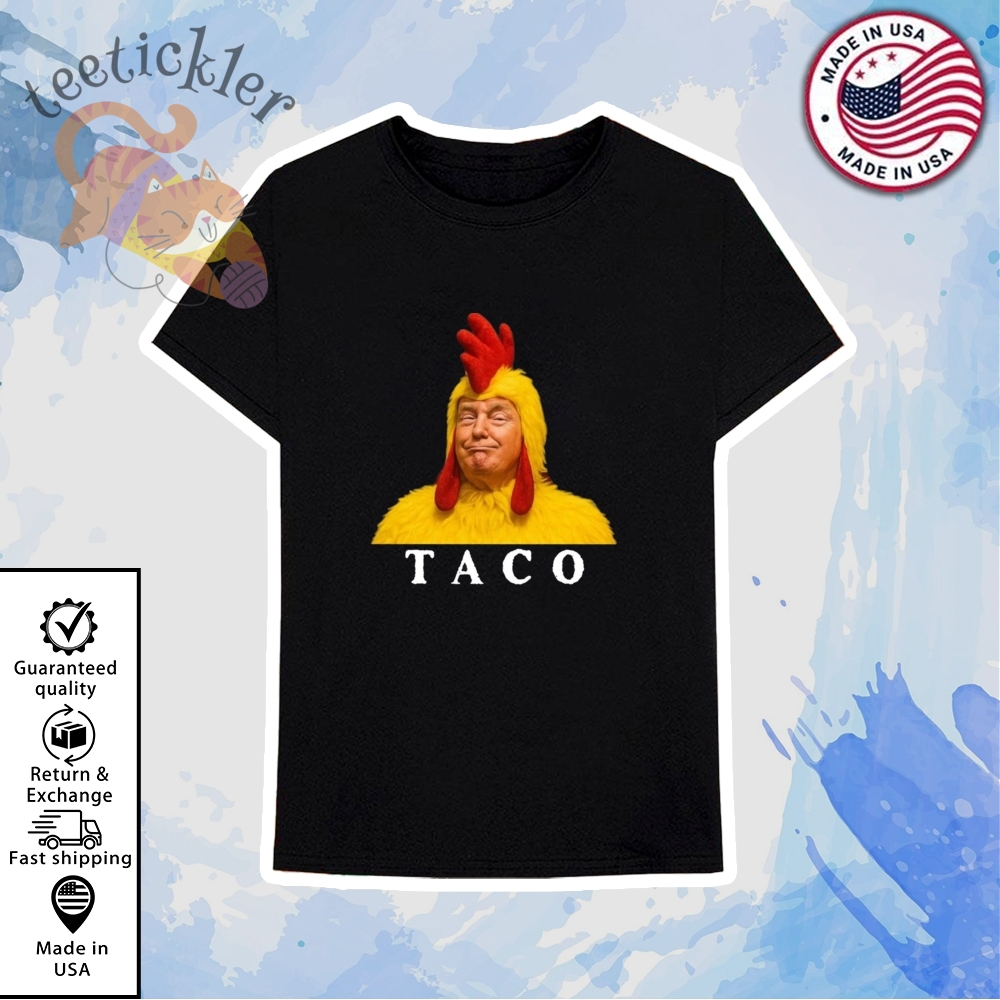 Taco Trump Shirt Trump Always Chickens Out Tee 6 TACO Trump Shirt Trump Always Chickens Out Tee