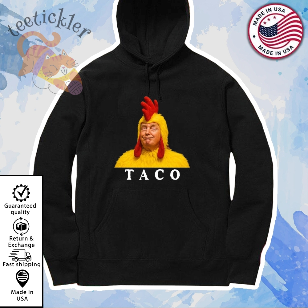 Taco Trump Shirt Trump Always Chickens Out Tee 7 TACO Trump Shirt Trump Always Chickens Out Tee