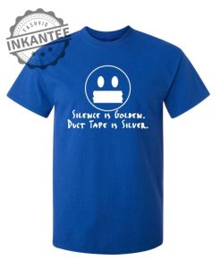 Silence Is Golden Duct Tape Is Silver. inkantee.com 1