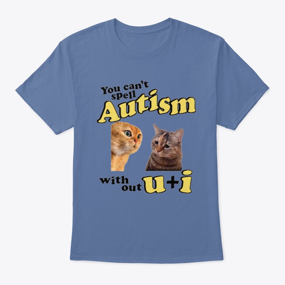 You can't spell autism without I+u t-shirt