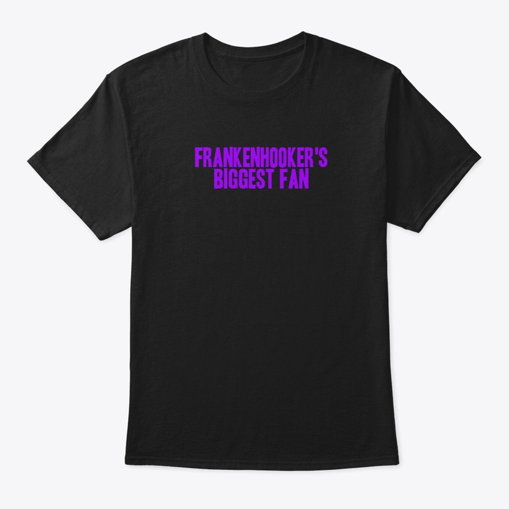 FRANKENHOOKER'S BIGGEST FAN t-shirt