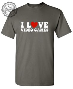I Love Video Games T-Shirts 