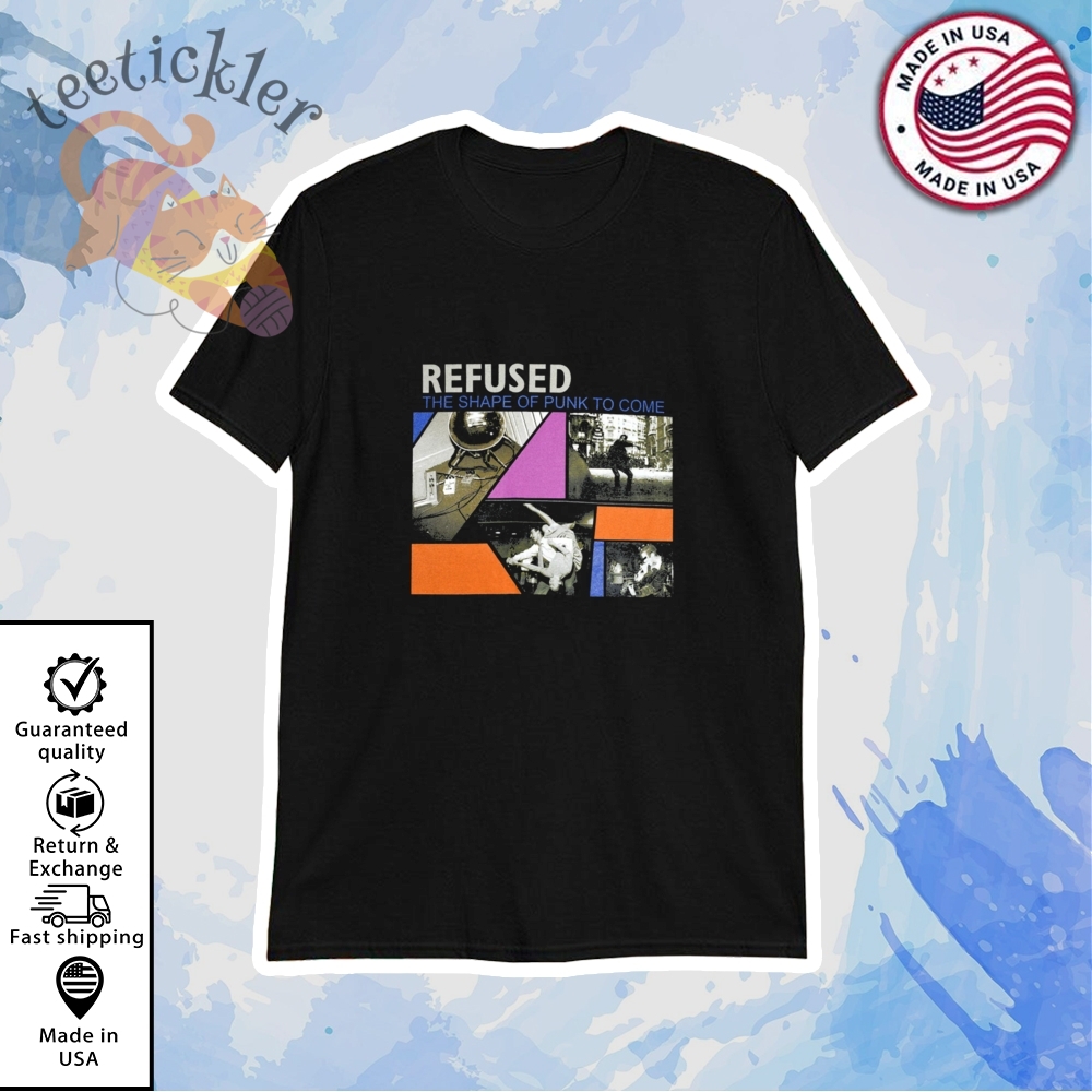 Refused The Shape Of Punk Shirt