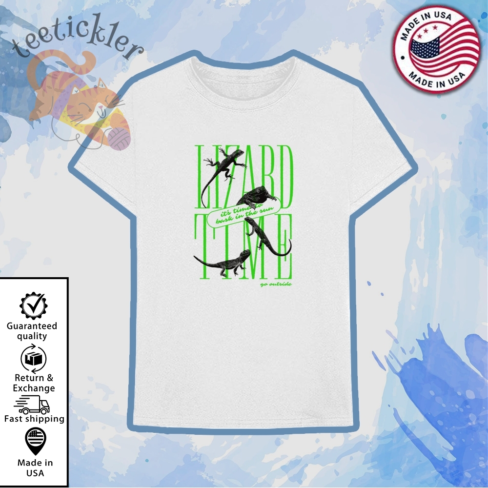 Lizard Time Go Outside And Get Some Sun Shirt