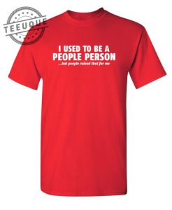 I Used To Be A People Person shirt teeuque.com 1