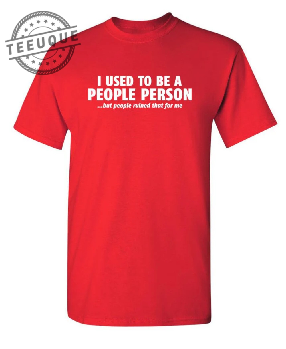 I Used To Be A People Person shirt teeuque.com 1