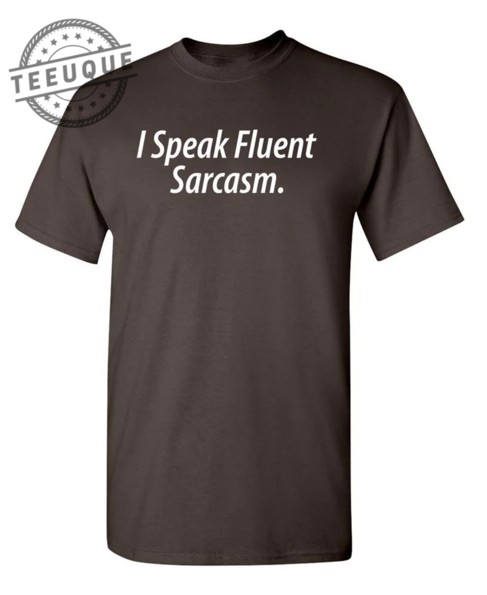I Speak Fluent Sarcasm teeuque.com 1