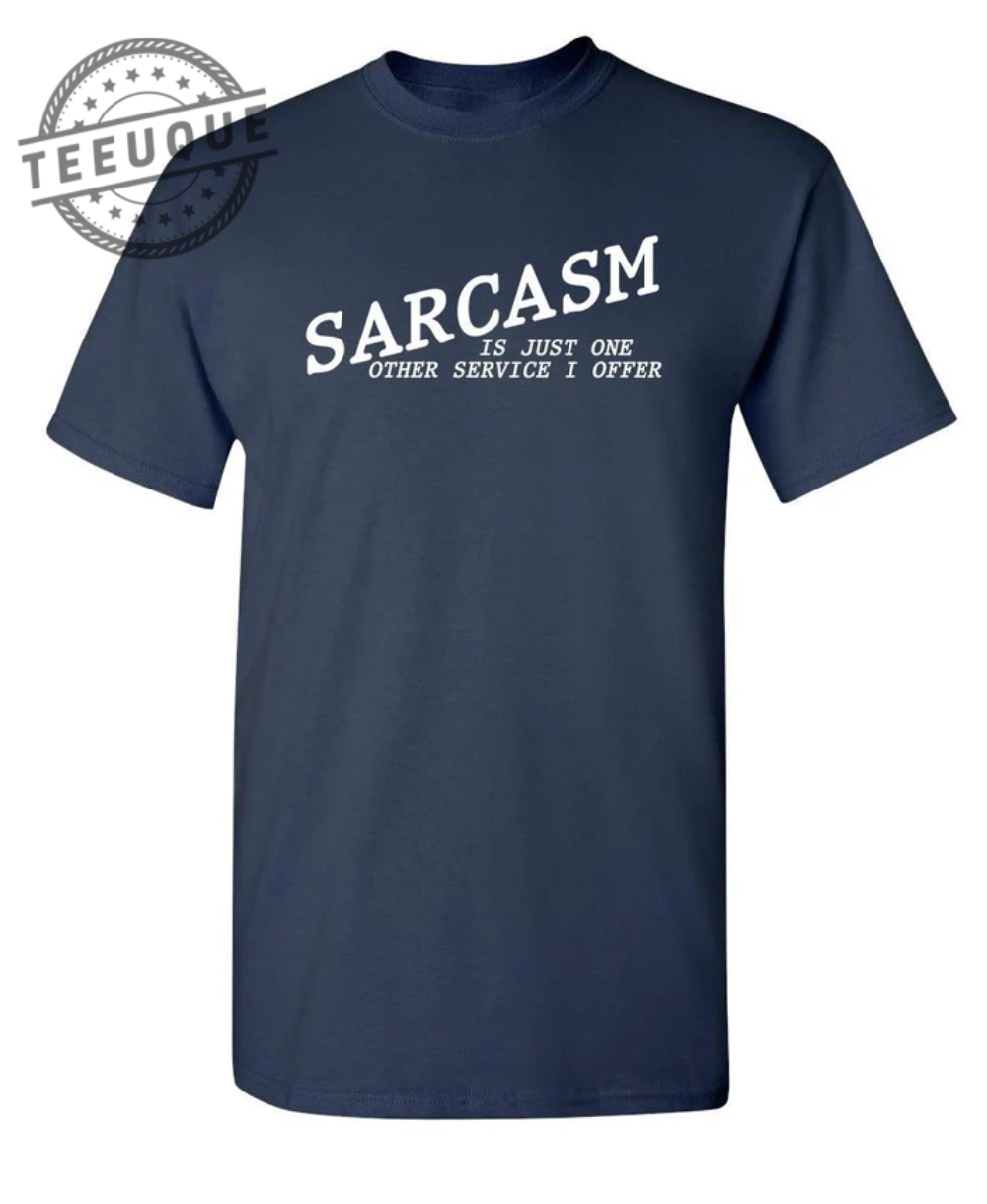 Sarcasm Is Just One Other Service I Offer teeuque.com 1