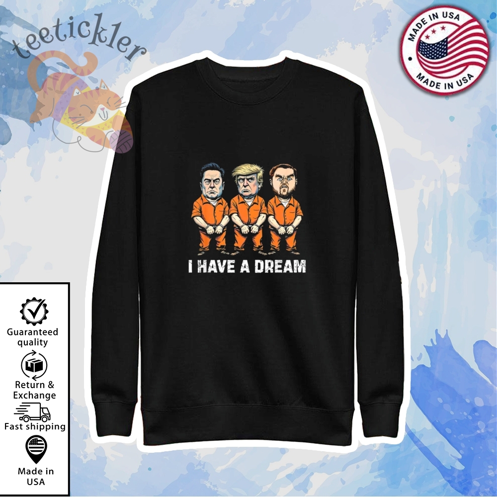 Trump Kennedy Musk Arrest I Have A Dream Shirt 5 Trump Kennedy Musk Arrest I Have A Dream Shirt