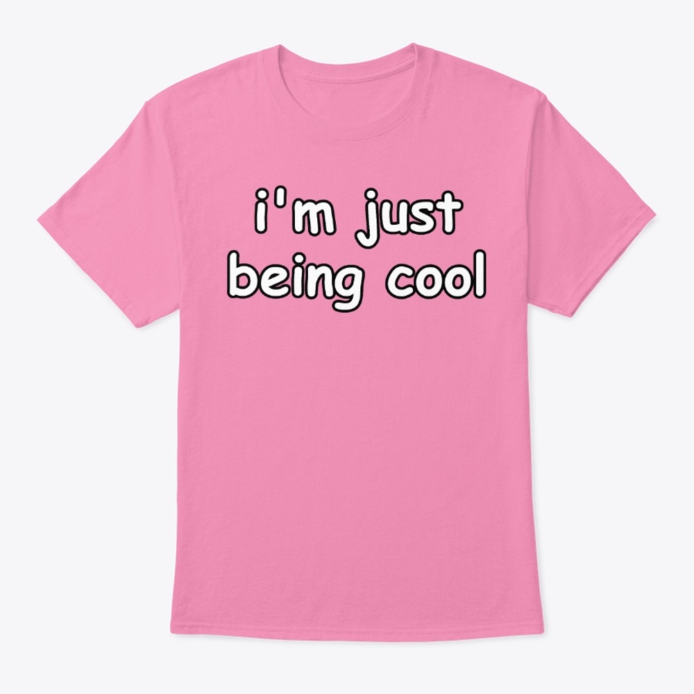 I'm Just Being Cool