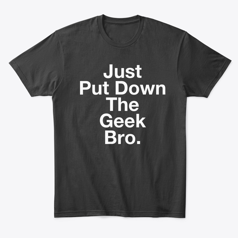 Put down the geek tee