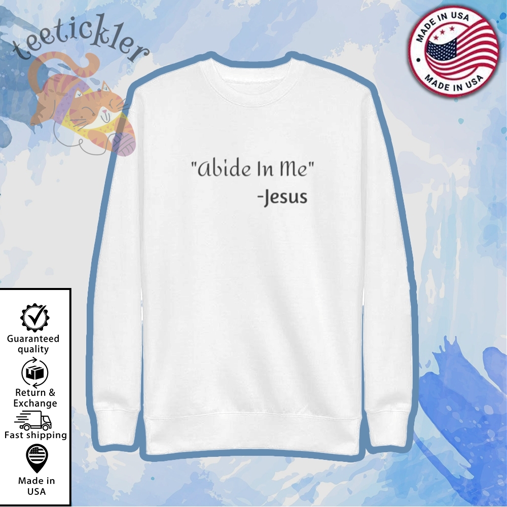 Abide In Me Jesus Shirt 5 Abide in Me Jesus Shirt