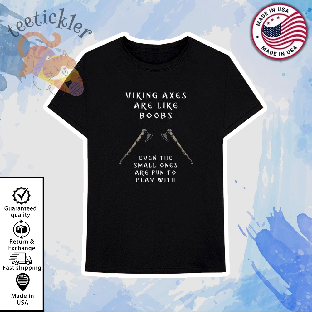 Viking Axes Are Like Boobs Shirt 6 Viking Axes Are Like Boobs Shirt