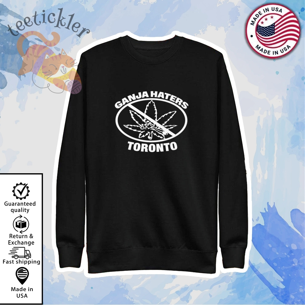 Custom Ganja Haters Toronto Shirt 5 Custom Ganja Haters Toronto Shirt